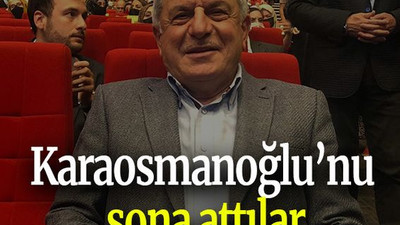 Karaosmanoğlu’nu sona attılar